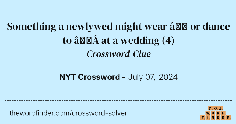 Something a newlywed might wear — or dance to — at a wedding crossword clue image