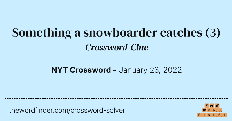 Something a snowboarder catches crossword clue image