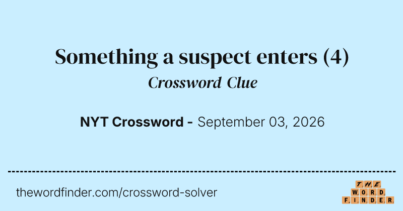 Something a suspect enters crossword clue image