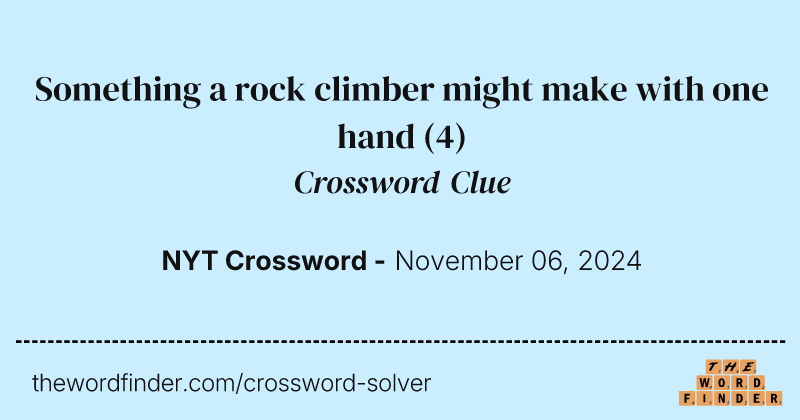 Something a rock climber might make with one hand crossword clue image