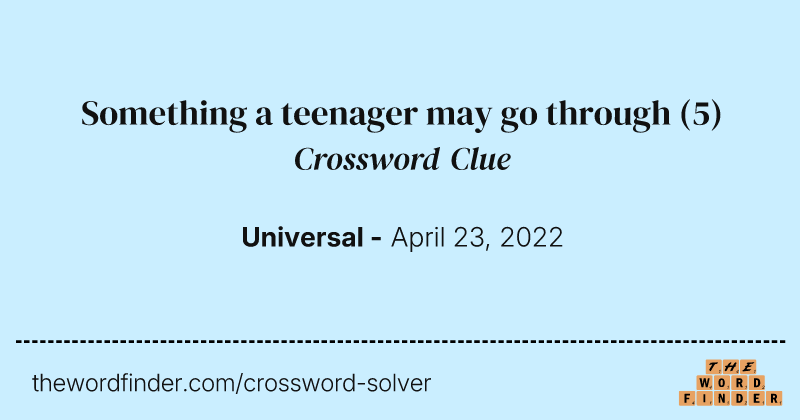 Something a teenager may go through crossword clue image