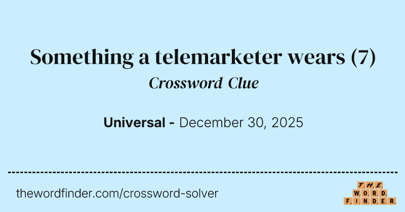 Something a telemarketer wears crossword clue image