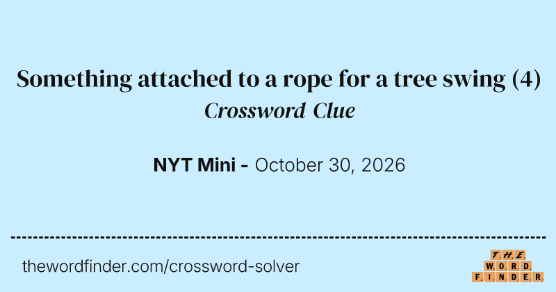 Something attached to a rope for a tree swing crossword clue image