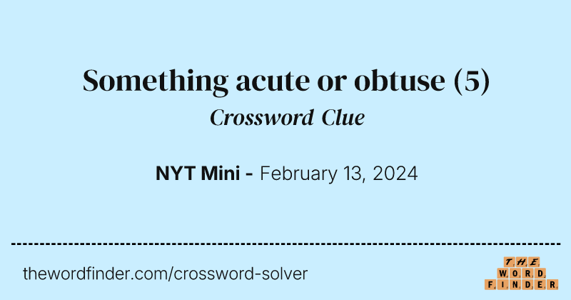 Something acute or obtuse crossword clue image