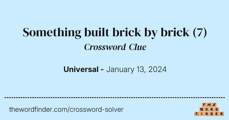 Something built brick by brick crossword clue image