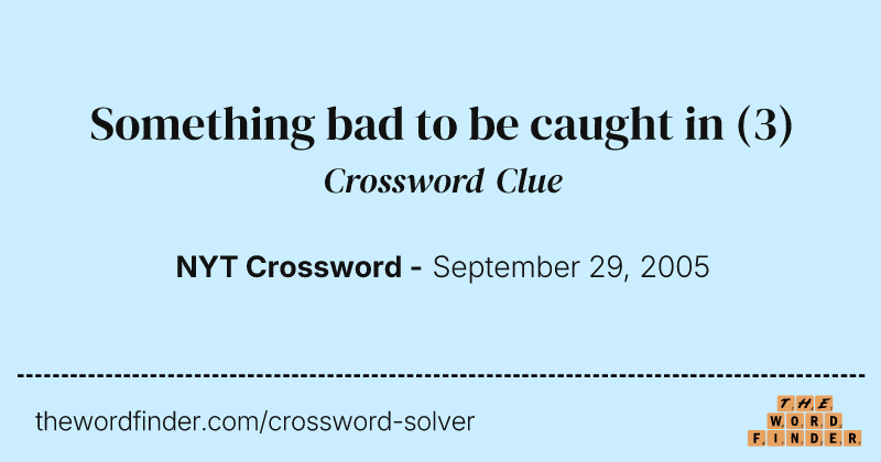 Something bad to be caught in crossword clue image