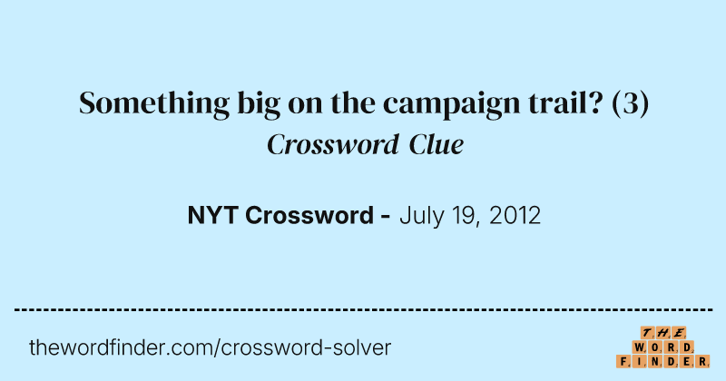Something big on the campaign trail? crossword clue image