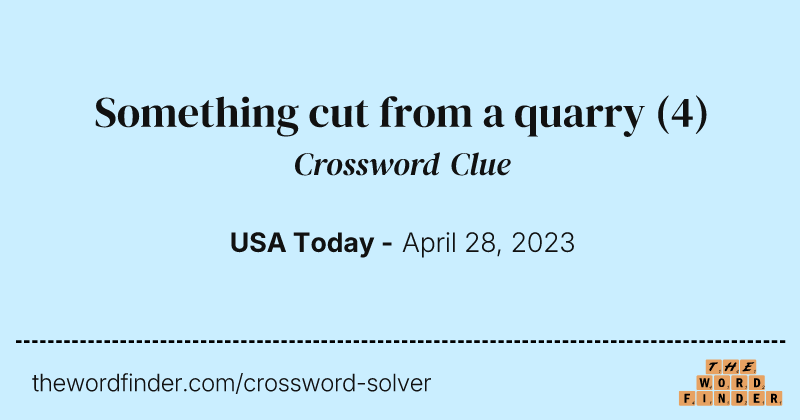 Something cut from a quarry crossword clue image