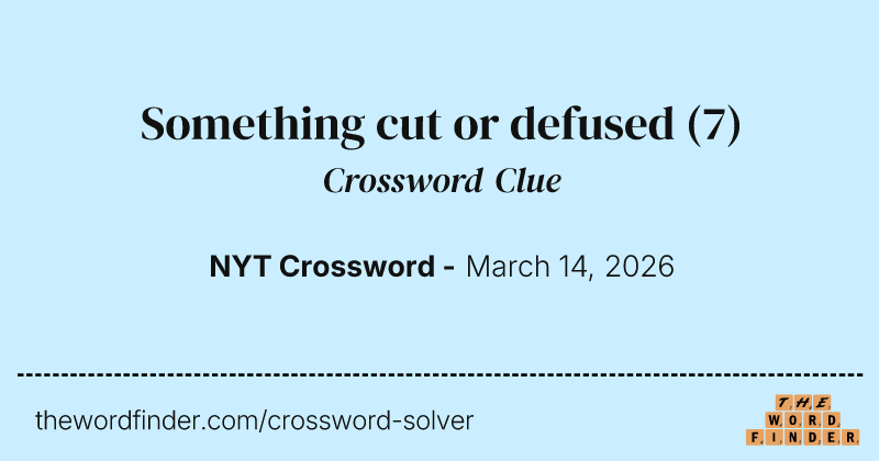 Something cut or defused crossword clue image