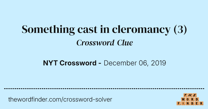 Something cast in cleromancy crossword clue image