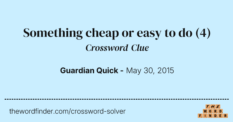 Something cheap or easy to do crossword clue image