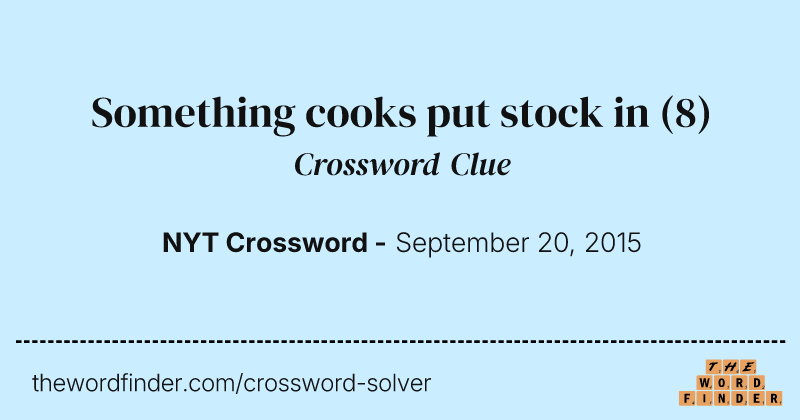 Something cooks put stock in crossword clue image