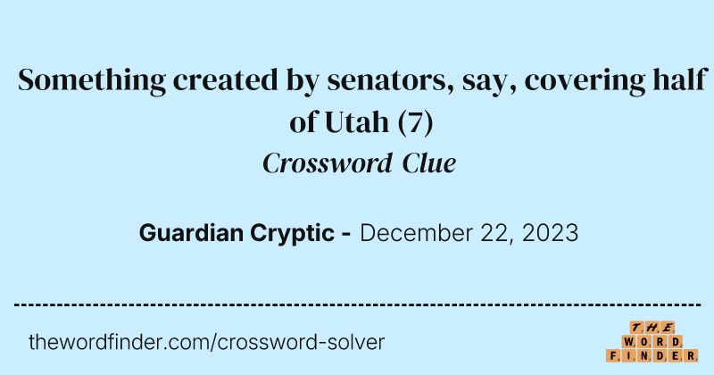 Something created by senators, say, covering half of Utah crossword clue image