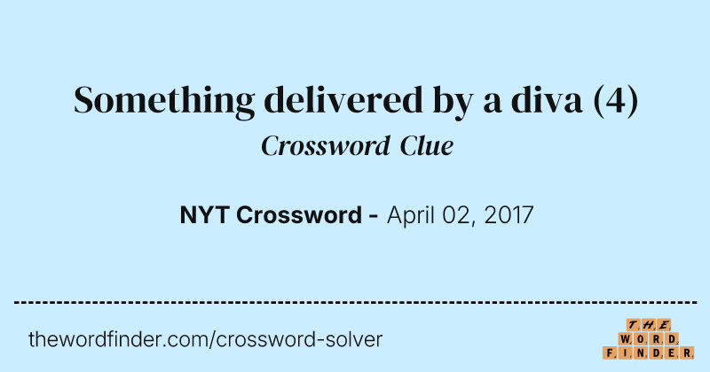 Something delivered by a diva crossword clue image