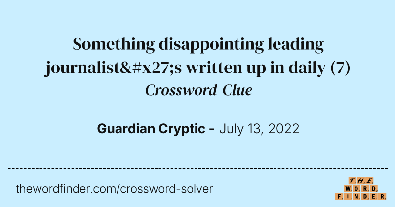 Something disappointing leading journalist's written up in daily crossword clue image