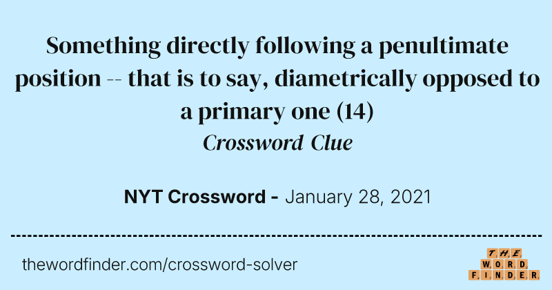 Something directly following a penultimate position -- that is to say, diametrically opposed to a primary one crossword clue image