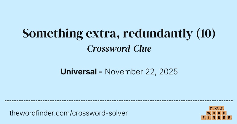Something extra, redundantly crossword clue image
