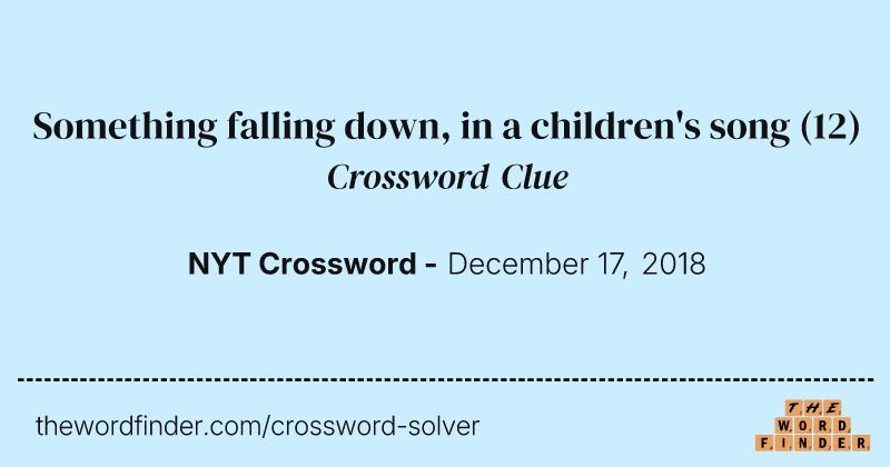 Something falling down, in a children's song crossword clue image