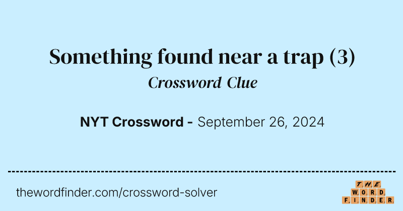 Something found near a trap crossword clue image
