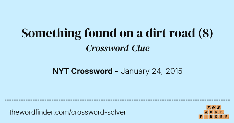 Something found on a dirt road crossword clue image