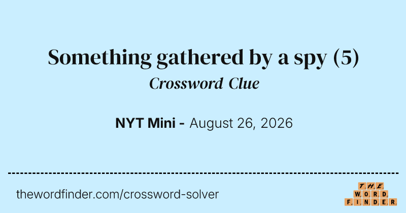 Something gathered by a spy crossword clue image