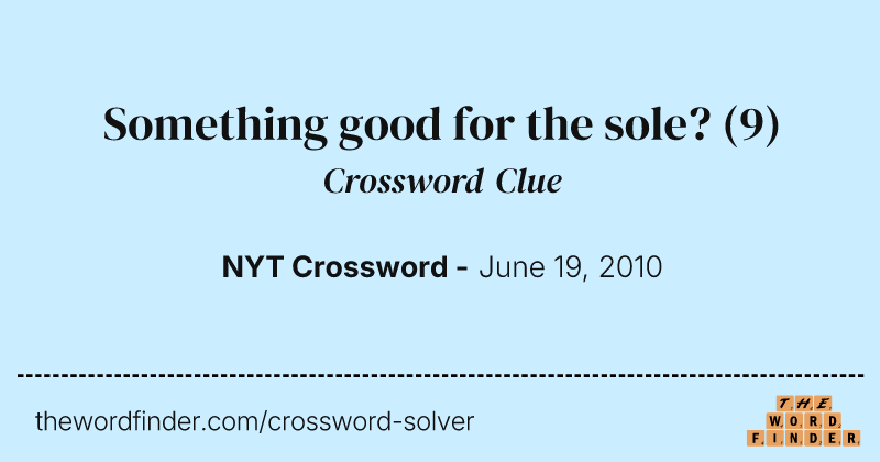 Something good for the sole? crossword clue image