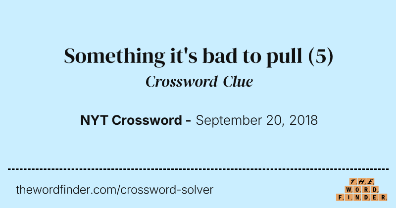 Something it's bad to pull crossword clue image