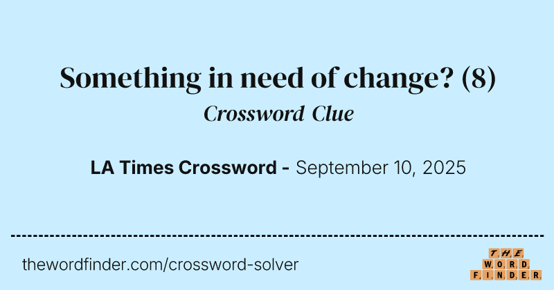 Something in need of change? crossword clue image