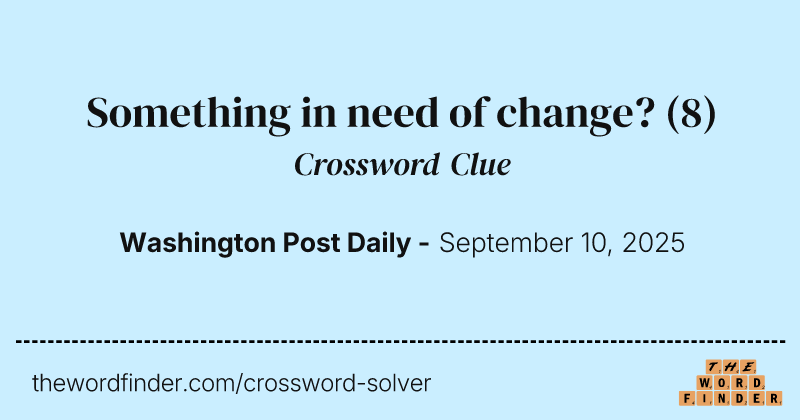 Something in need of change? crossword clue image