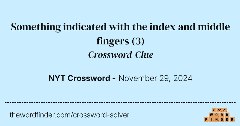 Something indicated with the index and middle fingers crossword clue image