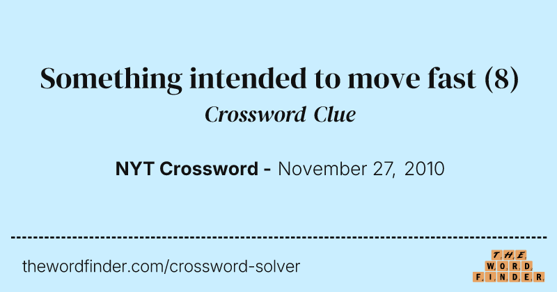 Something intended to move fast crossword clue image