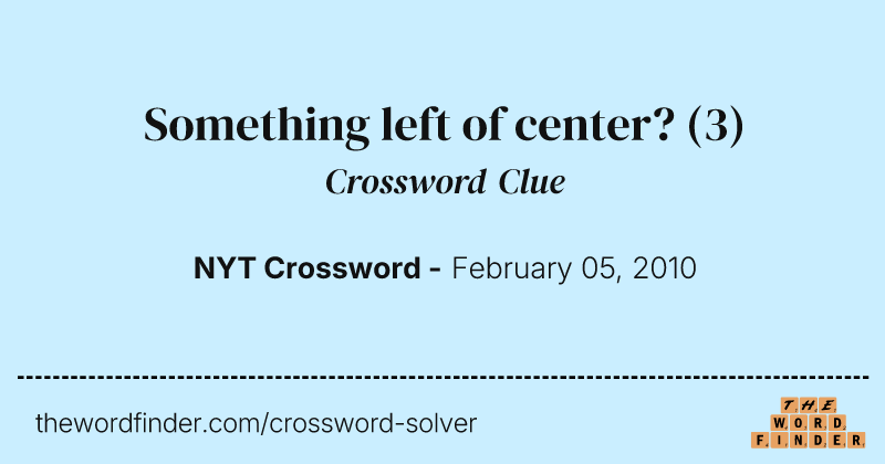 Something left of center? crossword clue image