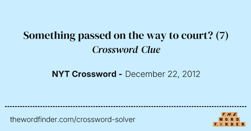 Something passed on the way to court? crossword clue image