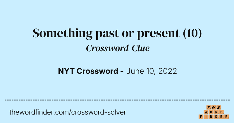 Something past or present crossword clue image