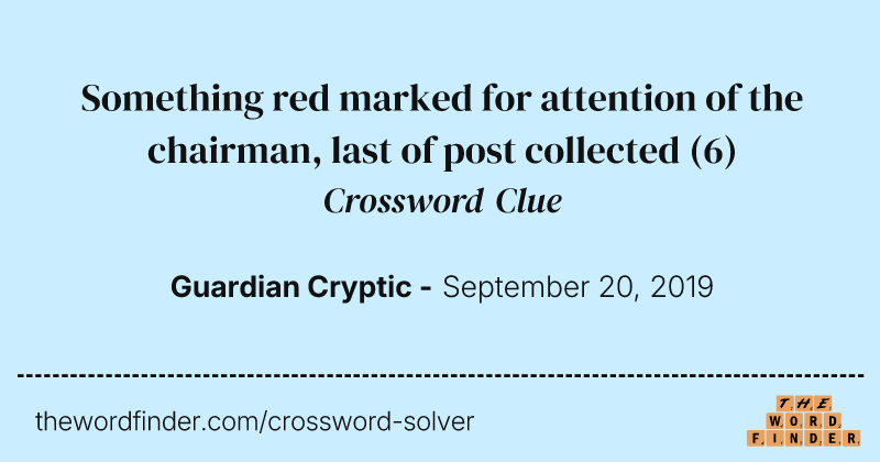 Something red marked for attention of the chairman, last of post collected crossword clue image