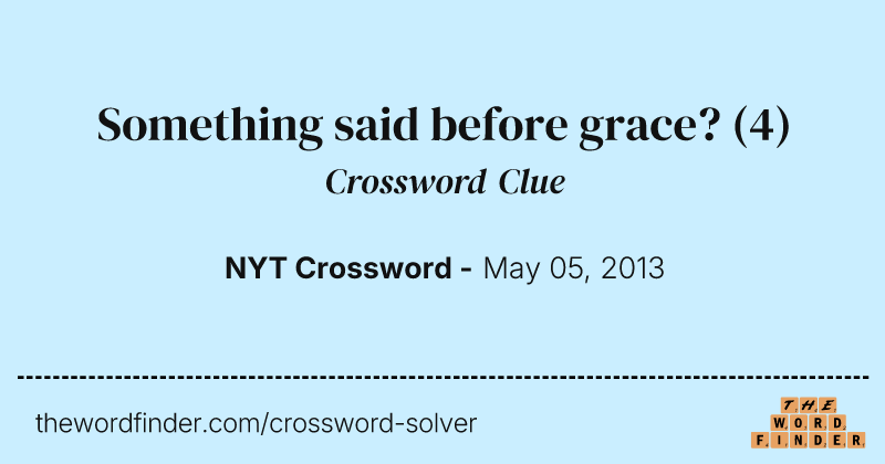 Something said before grace? crossword clue image