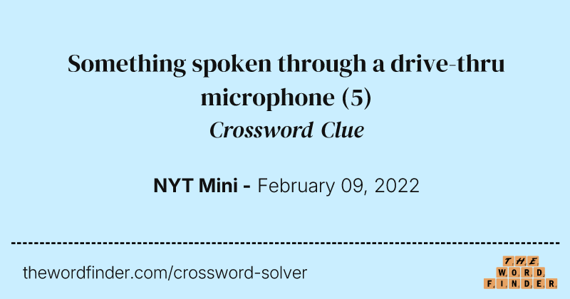 Something spoken through a drive-thru microphone crossword clue image