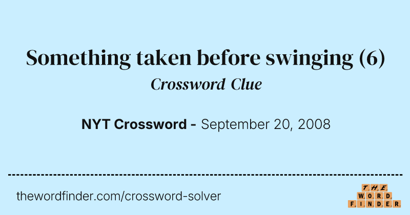 Something taken before swinging crossword clue image