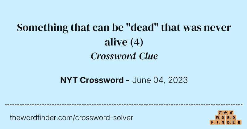 Something that can be "dead" that was never alive crossword clue image
