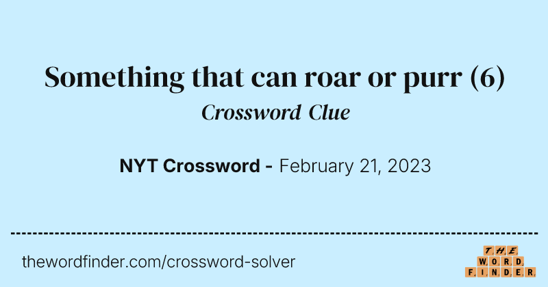Something that can roar or purr crossword clue image