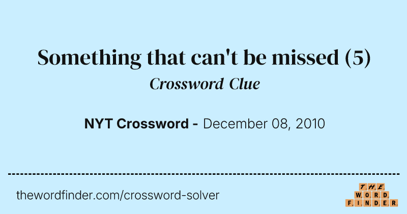 Something that can't be missed crossword clue image