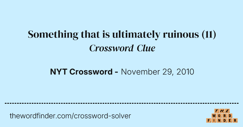 Something that is ultimately ruinous crossword clue image