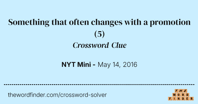 Something that often changes with a promotion crossword clue image