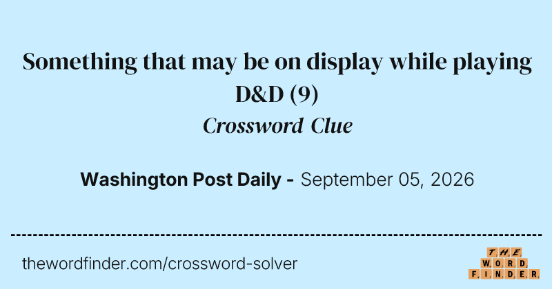 Something that may be on display while playing D&D crossword clue image