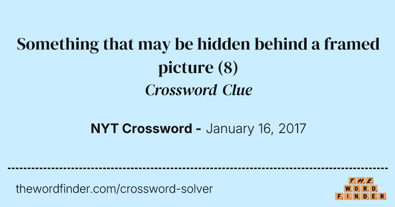 Something that may be hidden behind a framed picture crossword clue image