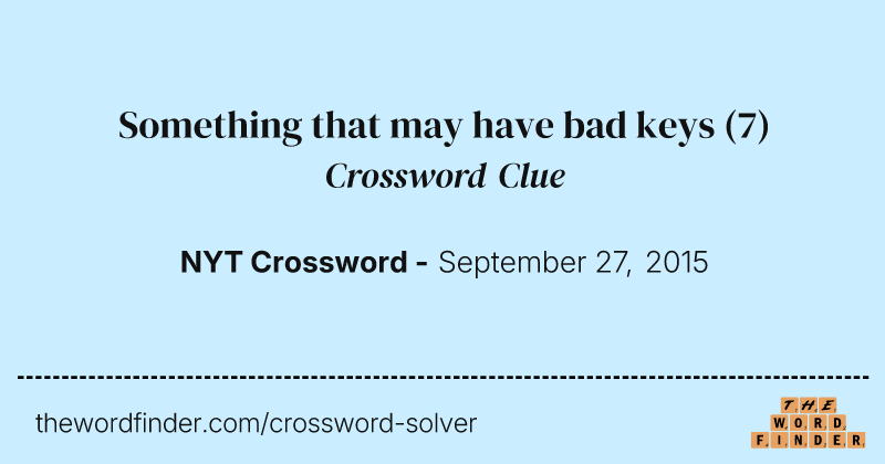Something that may have bad keys crossword clue image