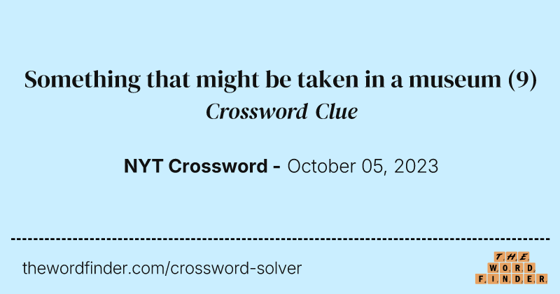 Something that might be taken in a museum crossword clue image