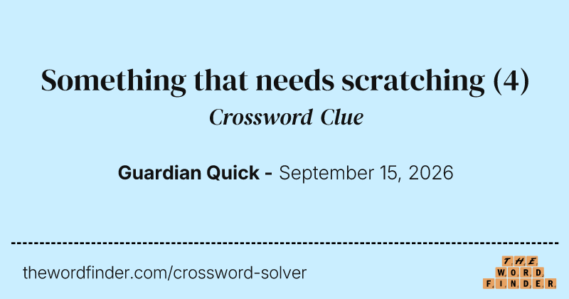 Something that needs scratching crossword clue image
