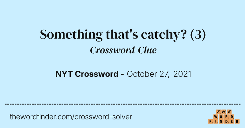 Something that's catchy? crossword clue image