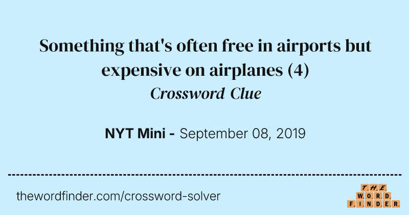 Something that's often free in airports but expensive on airplanes crossword clue image
